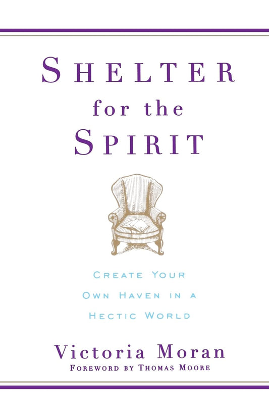 Shelter for the Spirit: Create Your Own Haven in a Hectic World