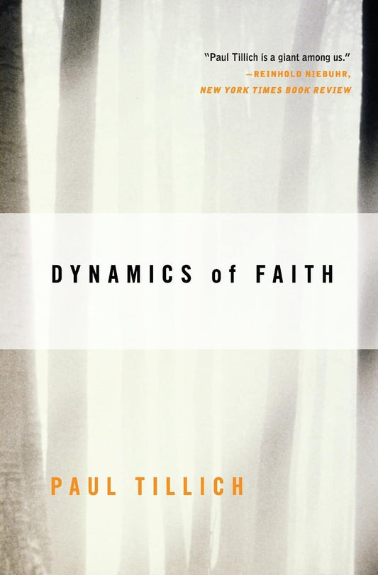 Dynamics of Faith: An Accessible Philosophy Primer by Leading Theologian Paul Tillich (Perennial Classics)