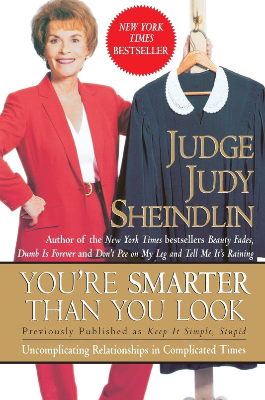 You're Smarter Than You Look: Uncomplicating Relationships in Complicated Times – Judge Judy on Modern Family Tangles from Marriage to Wills