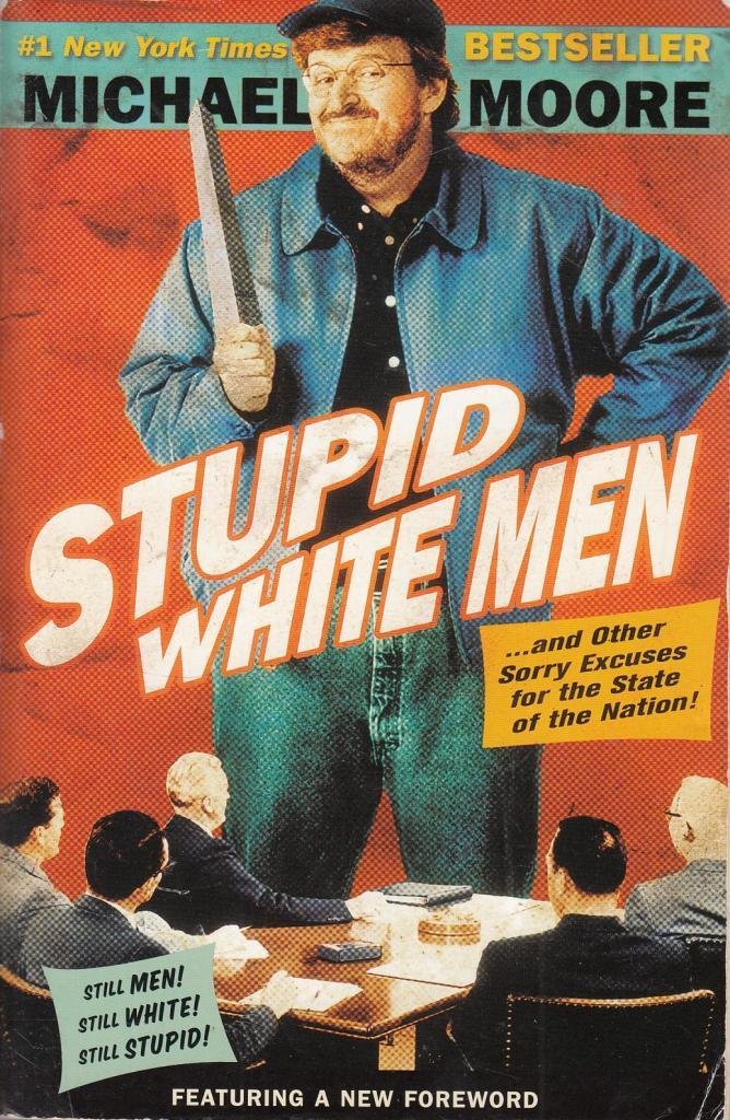 Stupid White Men: ...And Other Sorry Excuses for the State of the Nation!