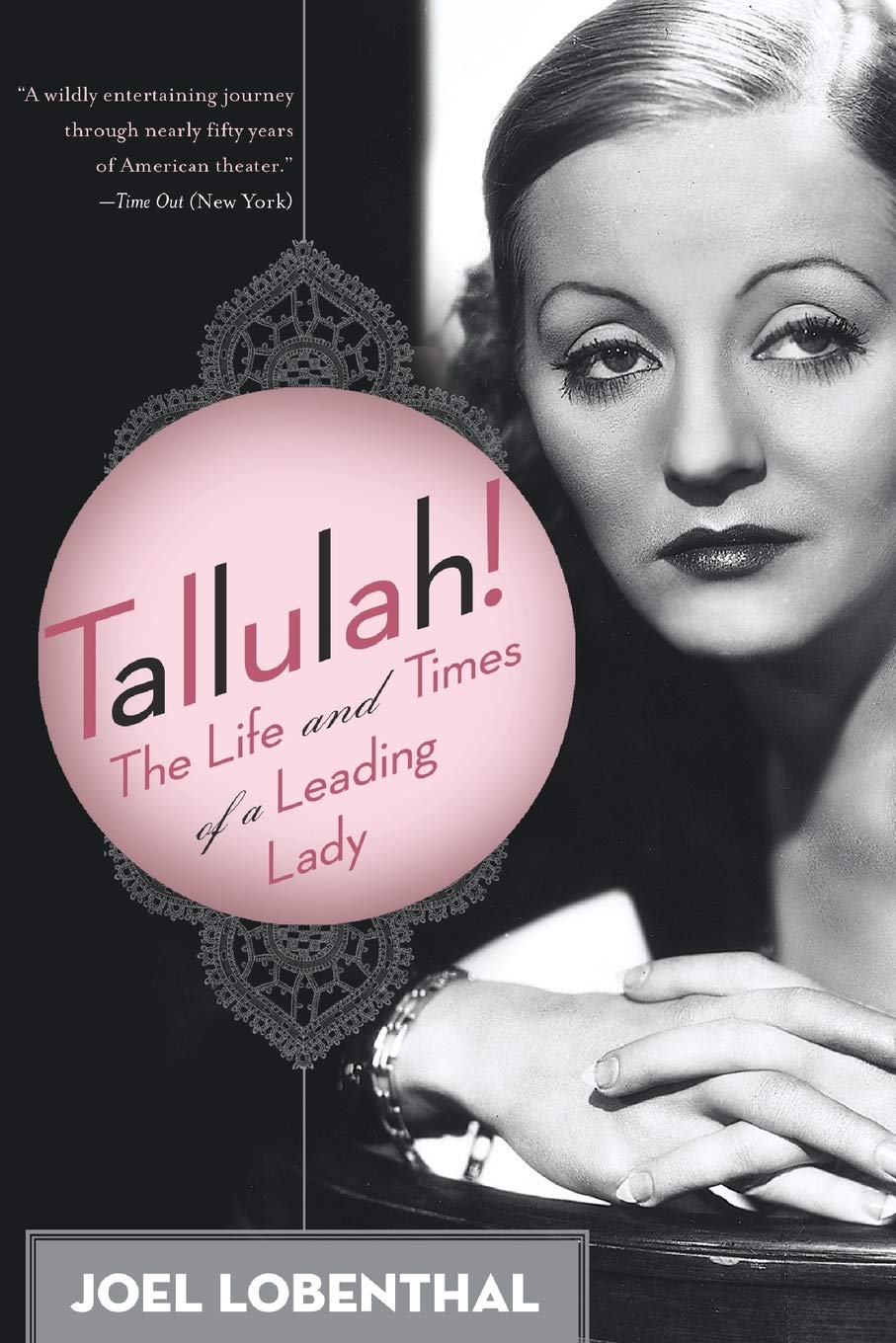Tallulah!: The Life and Times of a Leading Lady – An Intimate Biography of Broadway and Hollywood's Most Scandalous Diva