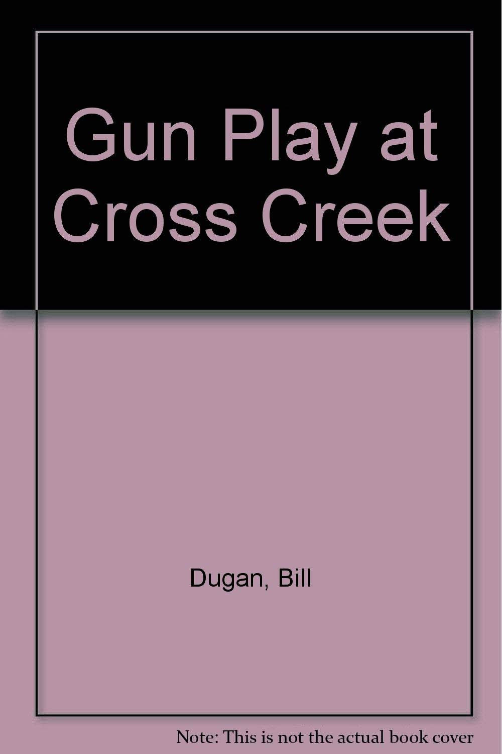 Gun Play at Cross Creek