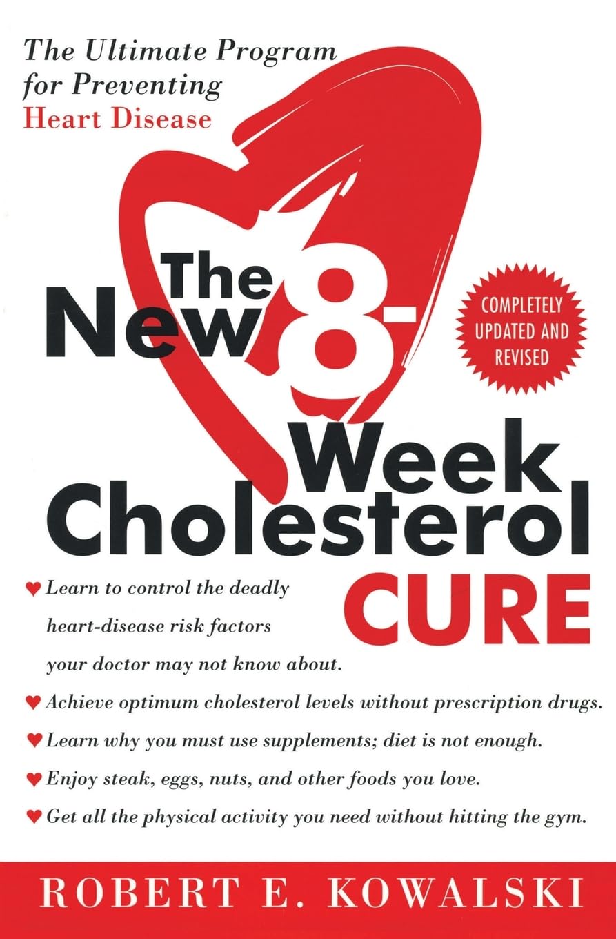 The New 8-Week Cholesterol Cure: The Ultimate Program for Preventing Heart Disease – Lower Your Cholesterol and Fight Heart Disease with This Proven Natural Program