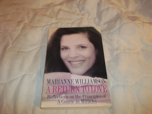 A Return to Love: Reflections on the Principles of a Course in Miracles