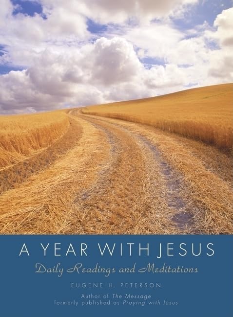 A Year with Jesus: Daily Readings and Meditations – A Devotional with 365 Insightful Reflections by Eugene Peterson