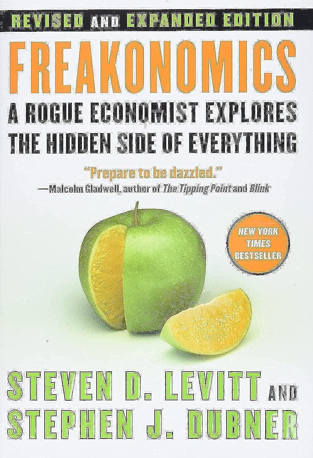 Freakonomics [Revised and Expanded]: A Rogue Economist Explores the Hidden Side of Everything