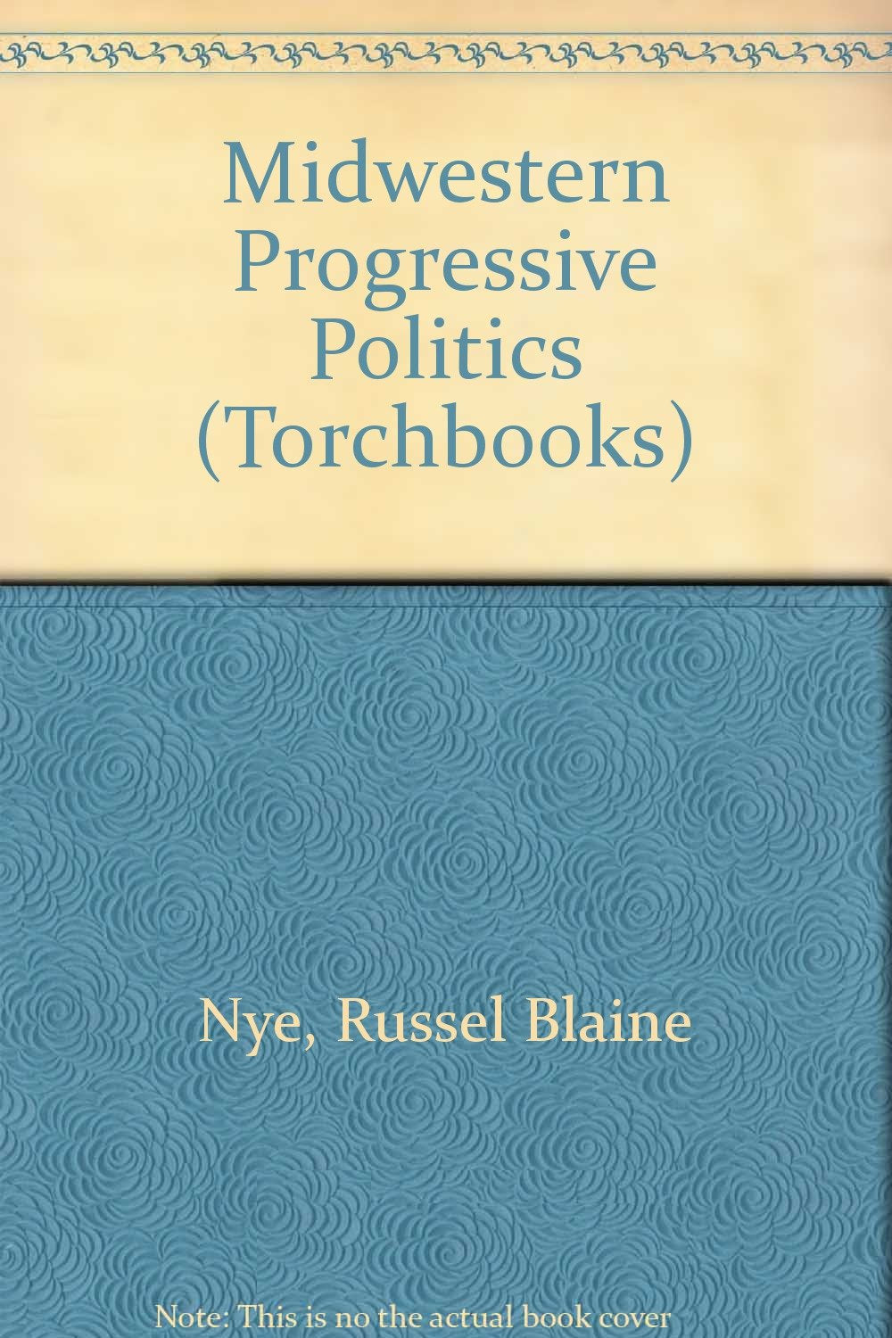 Midwestern Progressive Politics (Torchbooks)
