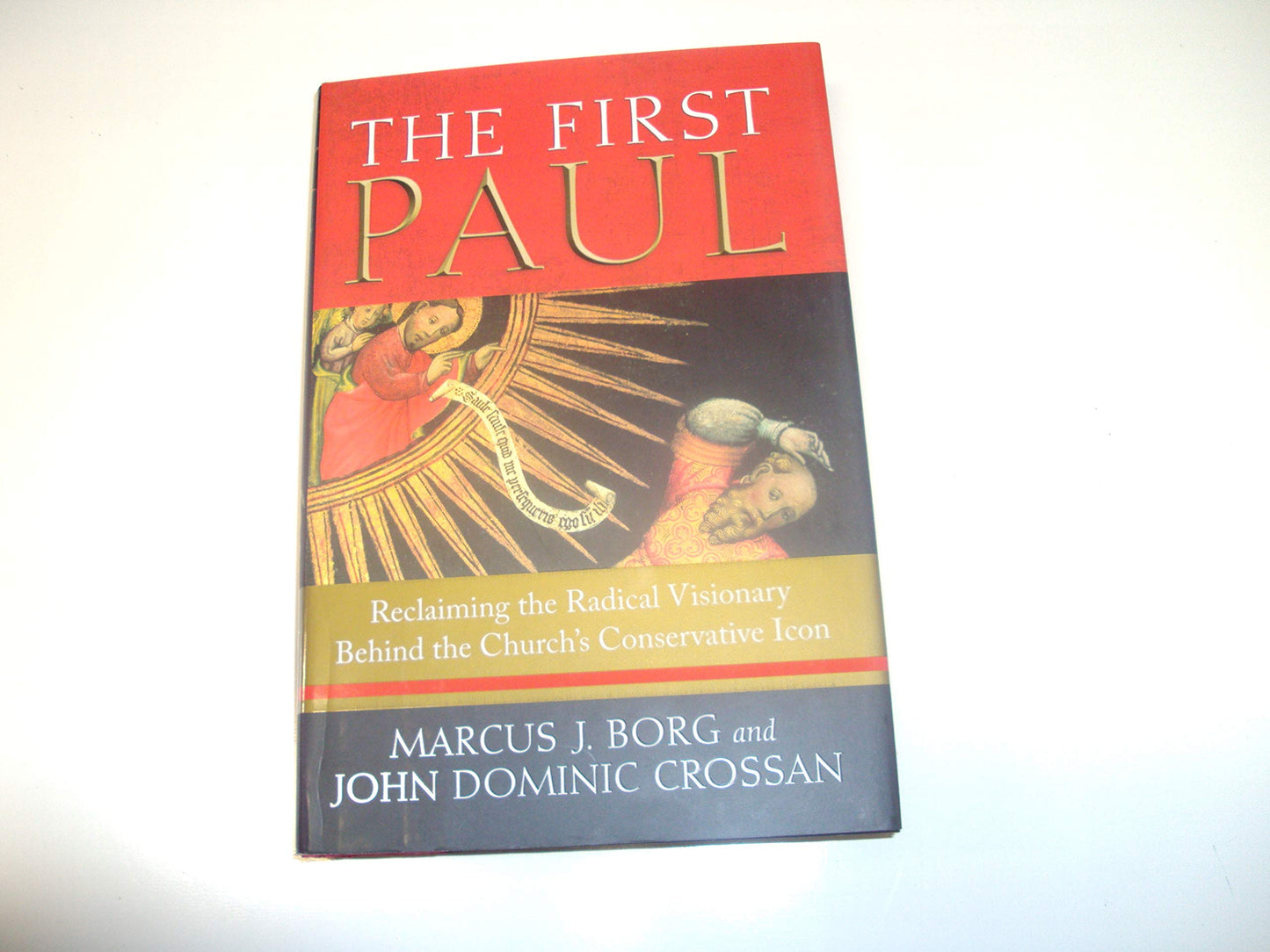 The First Paul: Reclaiming the Radical Visionary Behind the Church’s Conservative Icon