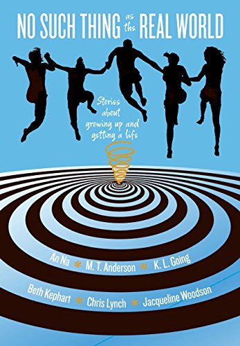 No Such Thing as the Real World: Stories About Growing Up and Getting a Life