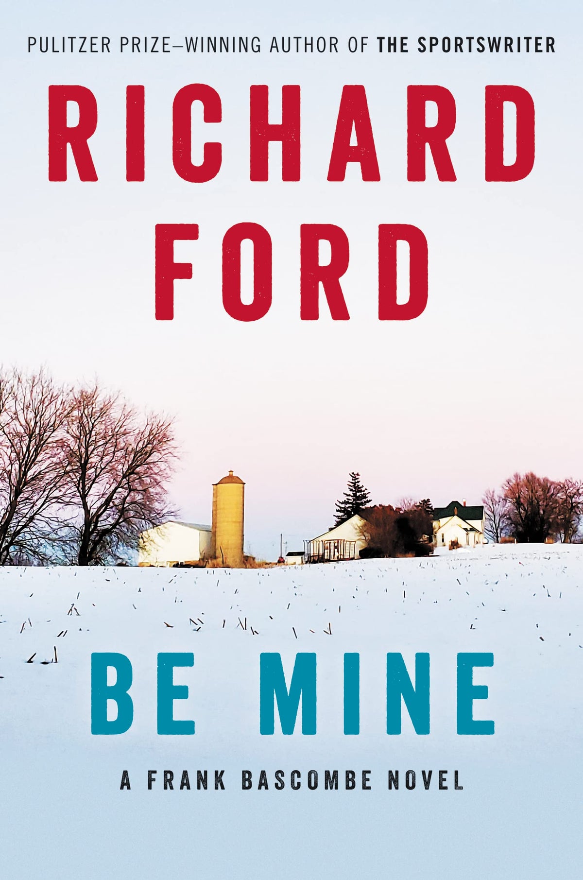 Be Mine: The Final Frank Bascombe Novel―A Poignant Father-Son Journey Through ALS and Aging