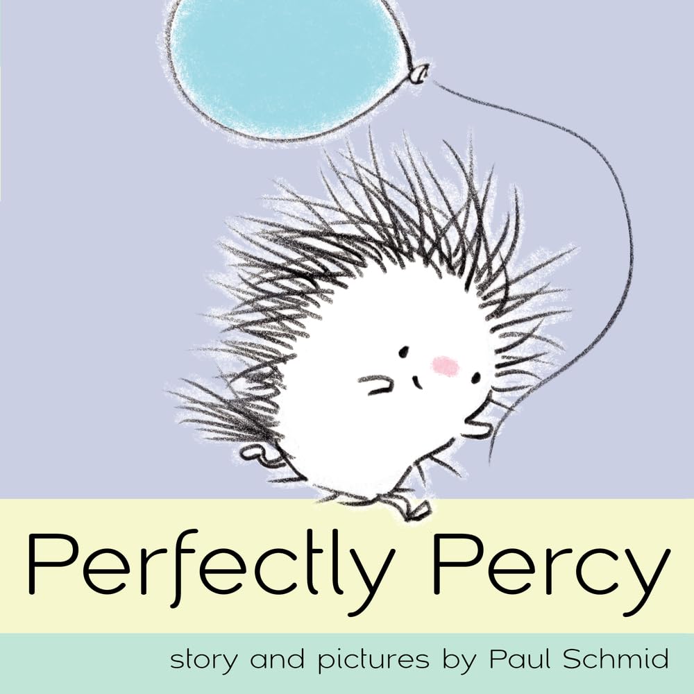 Perfectly Percy: An Adorable Picture Book for Kids (Ages 4-8) About a Porcupine Who Loves Balloons (Schmid, Paul)