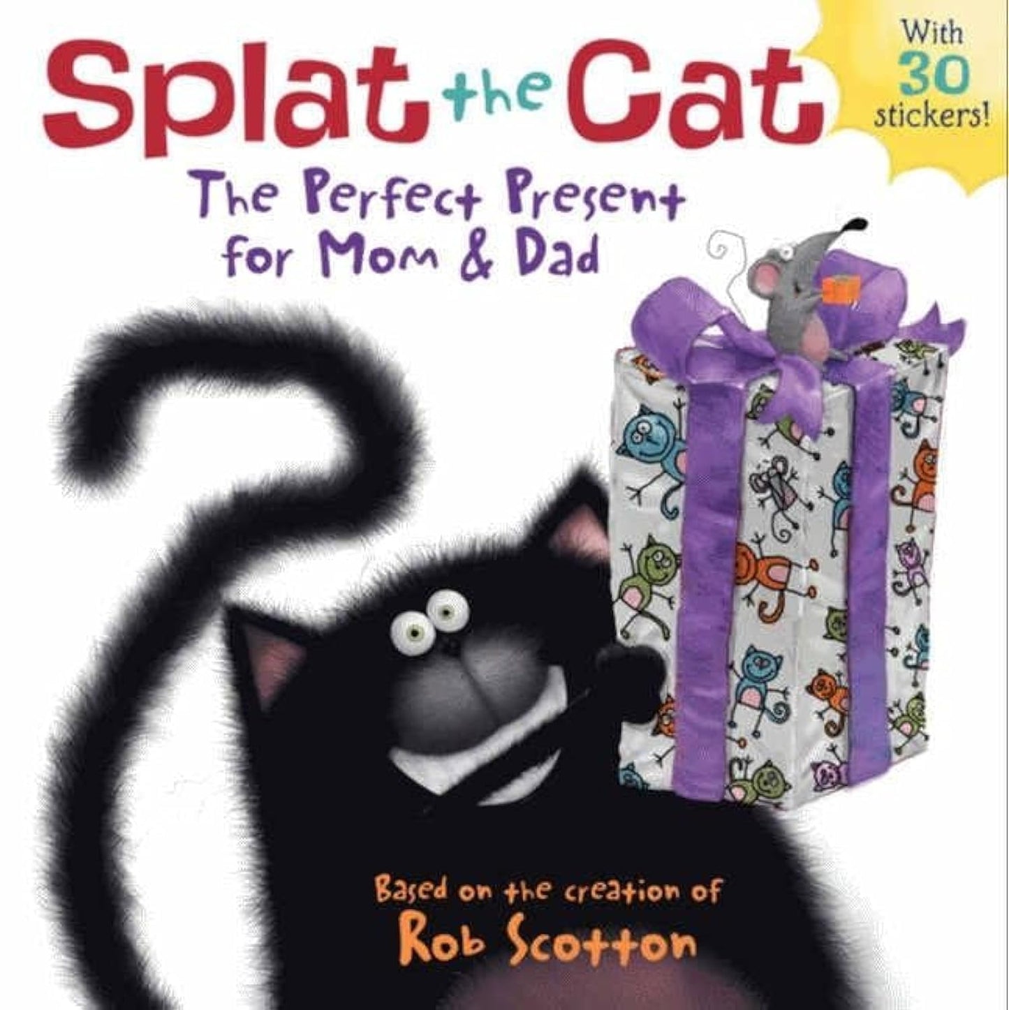 Splat the Cat: The Perfect Present for Mom & Dad: Join Splat the Cat in a Hilarious Adventure to Surprise Mom and Dad