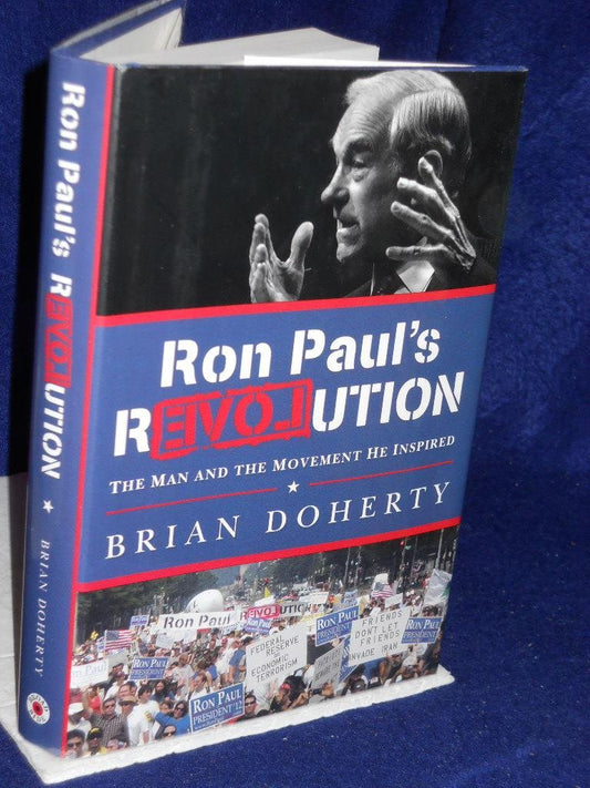 Ron Paul's rEVOLution: The Man and the Movement He Inspired – An Extraordinary Portrait of the Presidential Candidate and American Libertarian Politics
