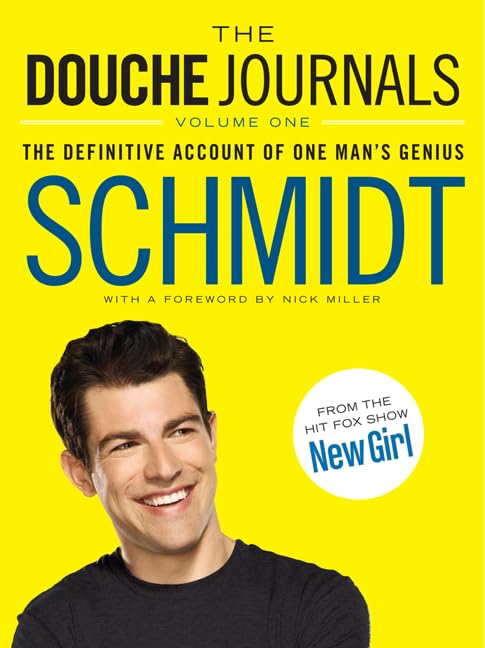 The Douche Journals: The Definitive Account of One Man's Genius – The Official Schmidt Comedy for Fans