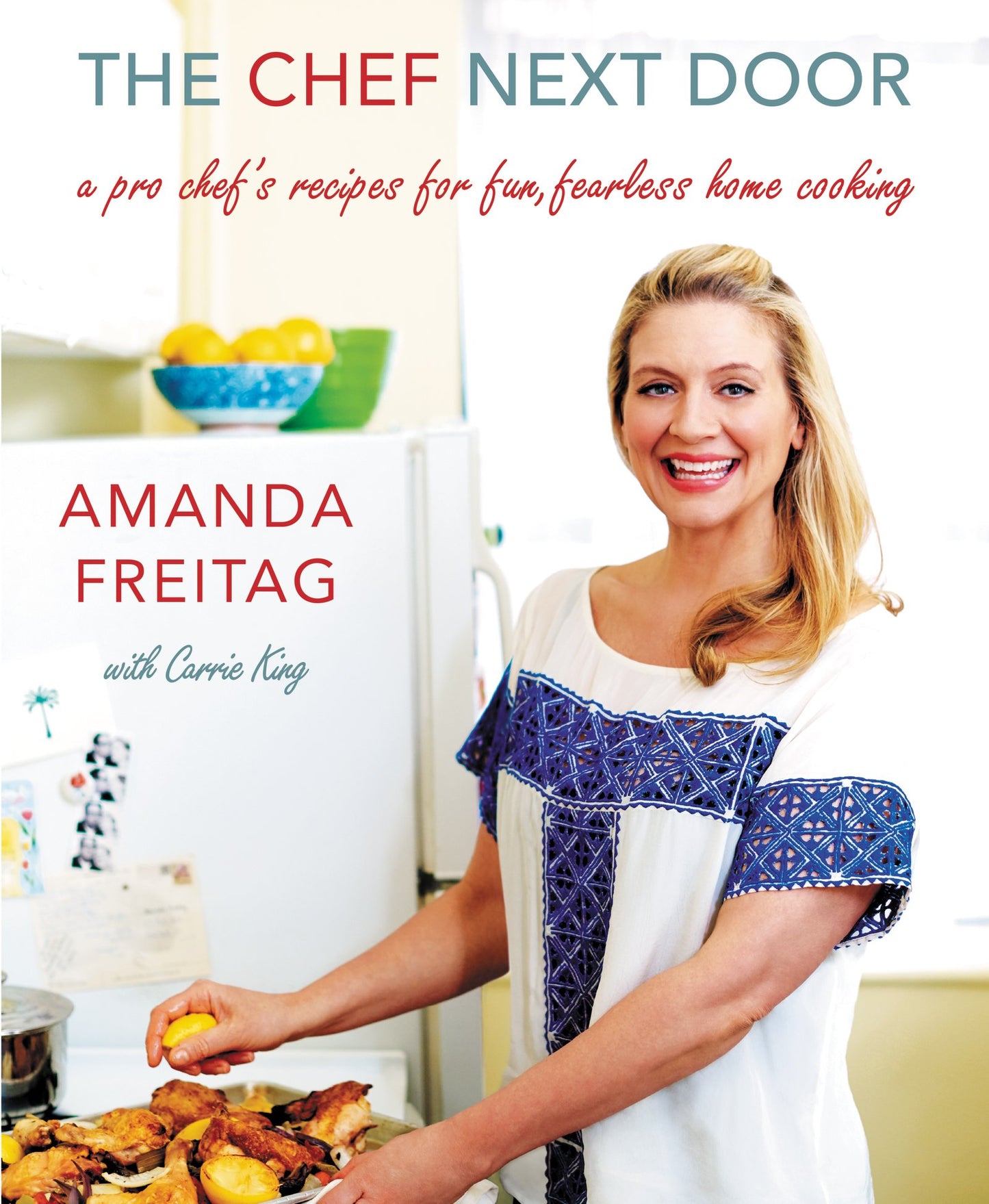 The Chef Next Door: A Pro Chef's Recipes for Fun, Fearless Home Cooking – A Food Network Cookbook for Mastering Restaurant Techniques and Building Kitchen Confidence