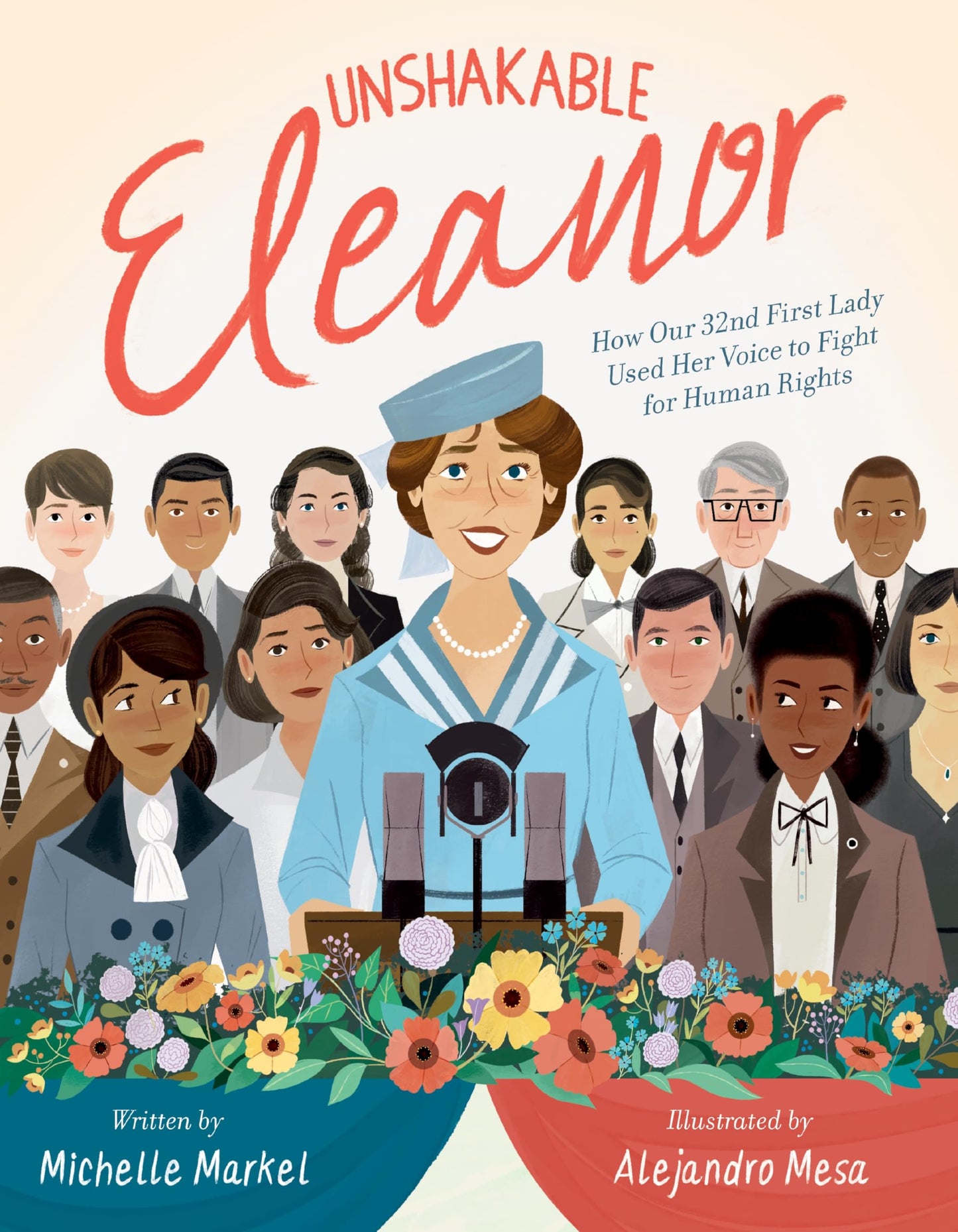 Unshakable Eleanor: How Our 32nd First Lady Used Her Voice to Fight for Human Rights – A Spirited Biography About Speaking Out and Courage for Kids (Ages 4-8)