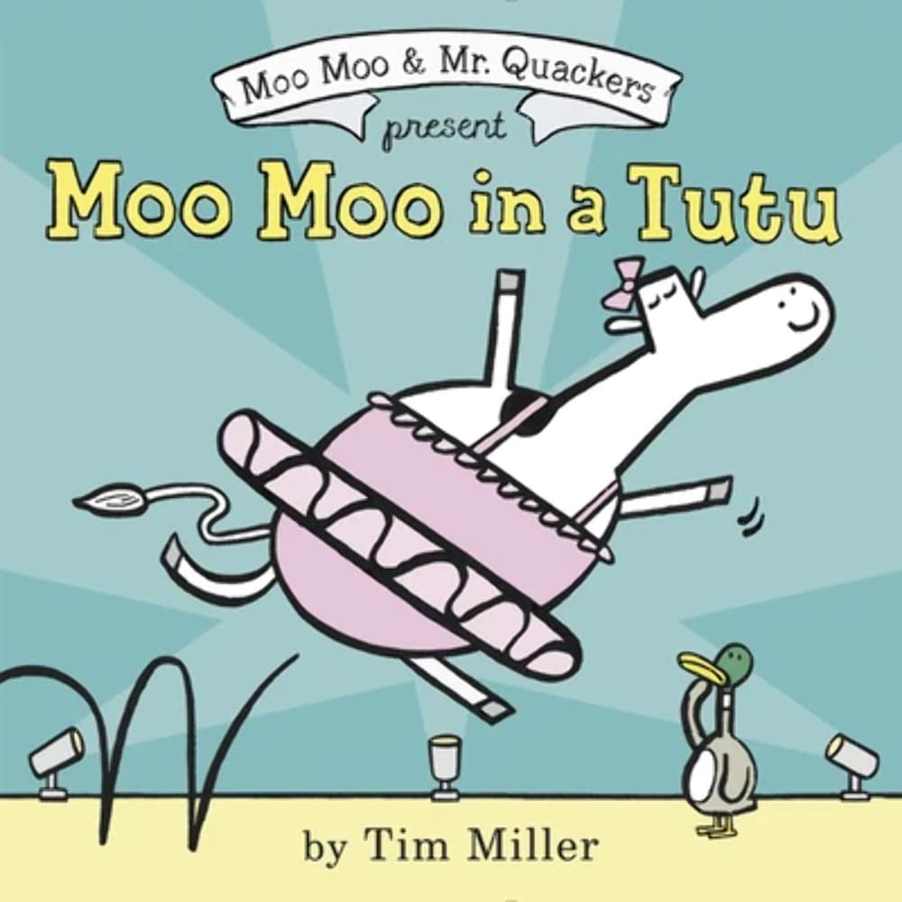 Moo Moo in a Tutu: A Funny Picture Book About a Cow and Duck Friendship and Ballet Dreams for Kids (Ages 4-8) (A Moo Moo and Mr. Quackers Book)