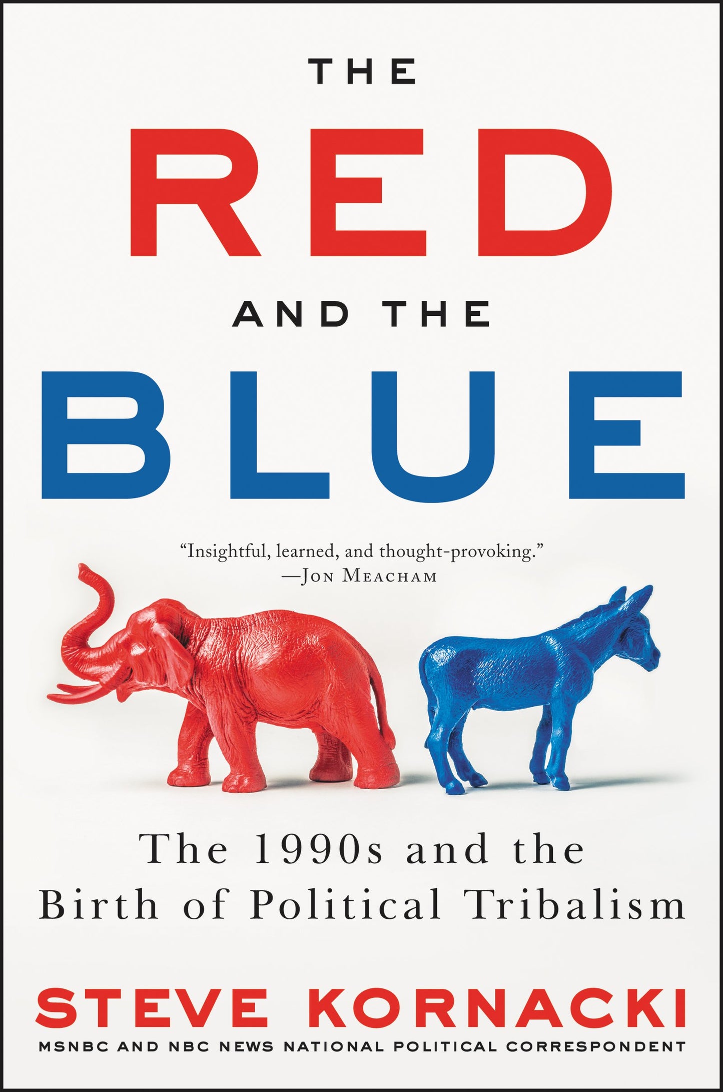 The Red and the Blue: An Exploration of Presidential Politics in the '90s and Its Effects on the Modern Era by America's Most Engaging Election Correspondent