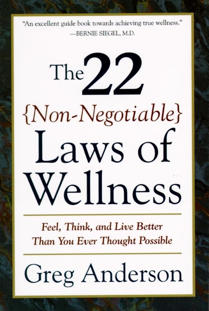 The 22 Non-Negotiable Laws of Wellness: Take Your Health into Your Own Hands to Feel, Think, and Live Better Than You Ev – The No-Nonsense Toolkit for Body, Mind, and Spirit