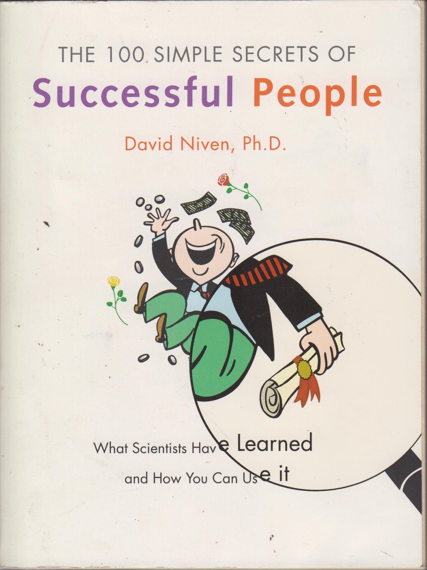 The 100 Simple Secrets of Successful People: What Scientists Have Learned and How You Can Use It