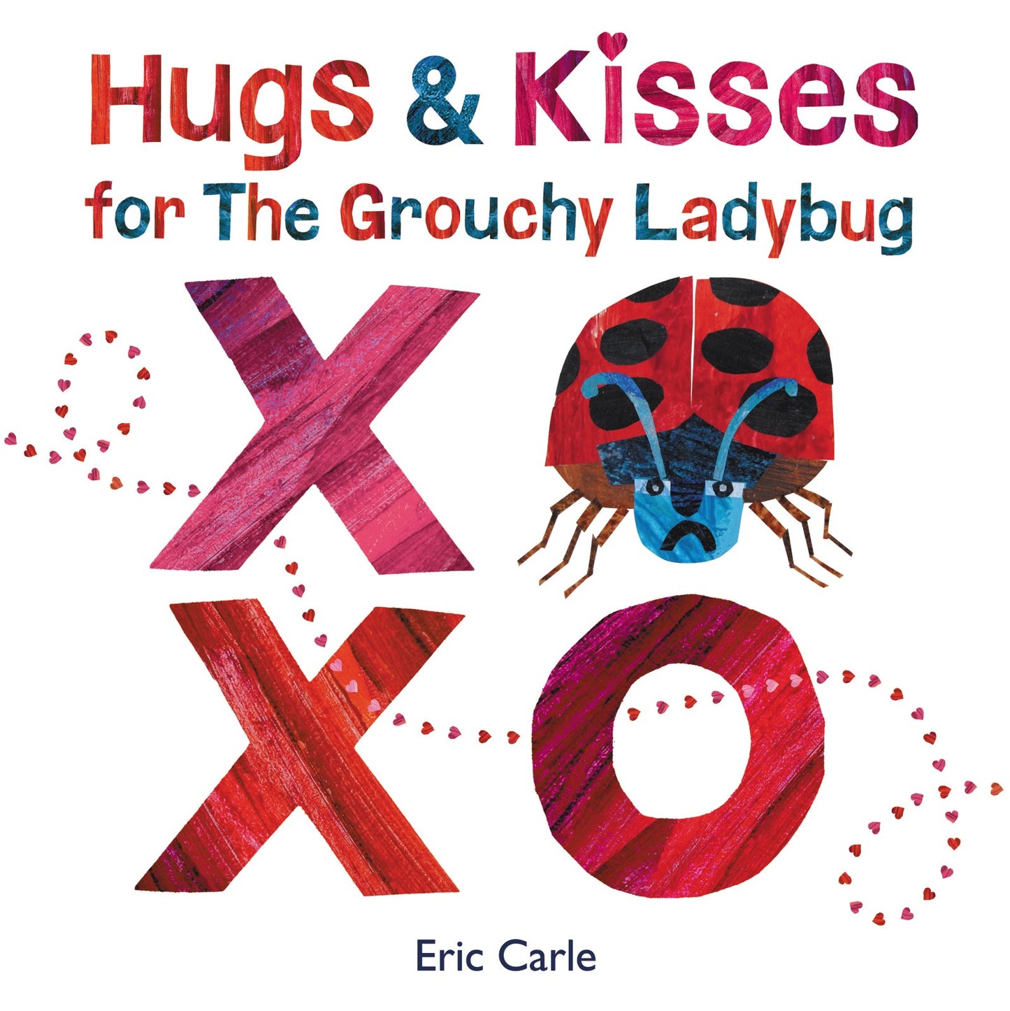 Hugs and Kisses for the Grouchy Ladybug: A Joyful Eric Carle Story About Love and Friendship for Kids (Ages 4-8)