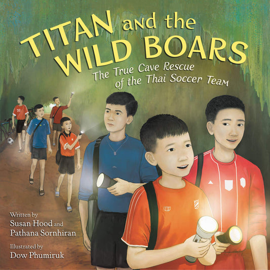 Titan and the Wild Boars: The True Cave Rescue of the Thai Soccer Team – A Breathtaking Nonfiction Picture Book About Boys Trapped in Thailand for Kids (Ages 4-8)