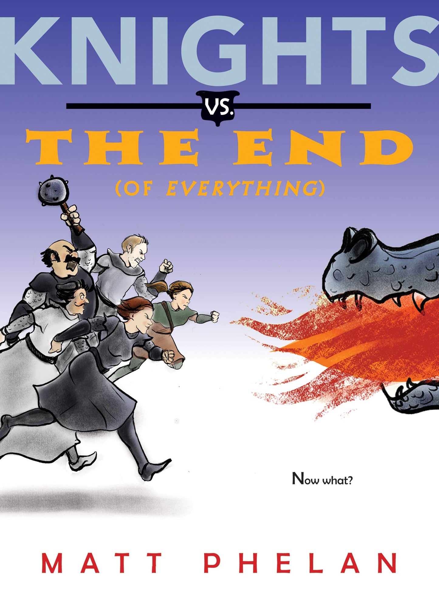 Knights vs. the End (of Everything): A Thrilling Adventure About Legendary Knights and Magical Quests for Kids (Ages 8-12)