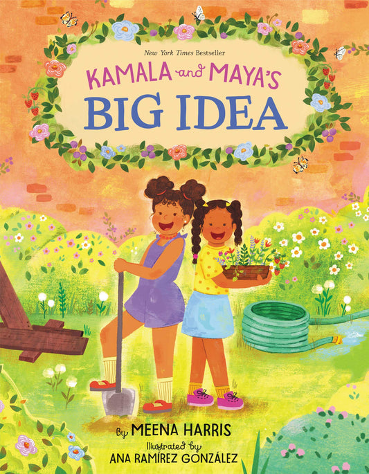 Kamala and Maya’s Big Idea: A Story from the Childhood of Vice President and 2024 US Presidential Candidate Kamala Harris that Empowers Kids to Make a Difference