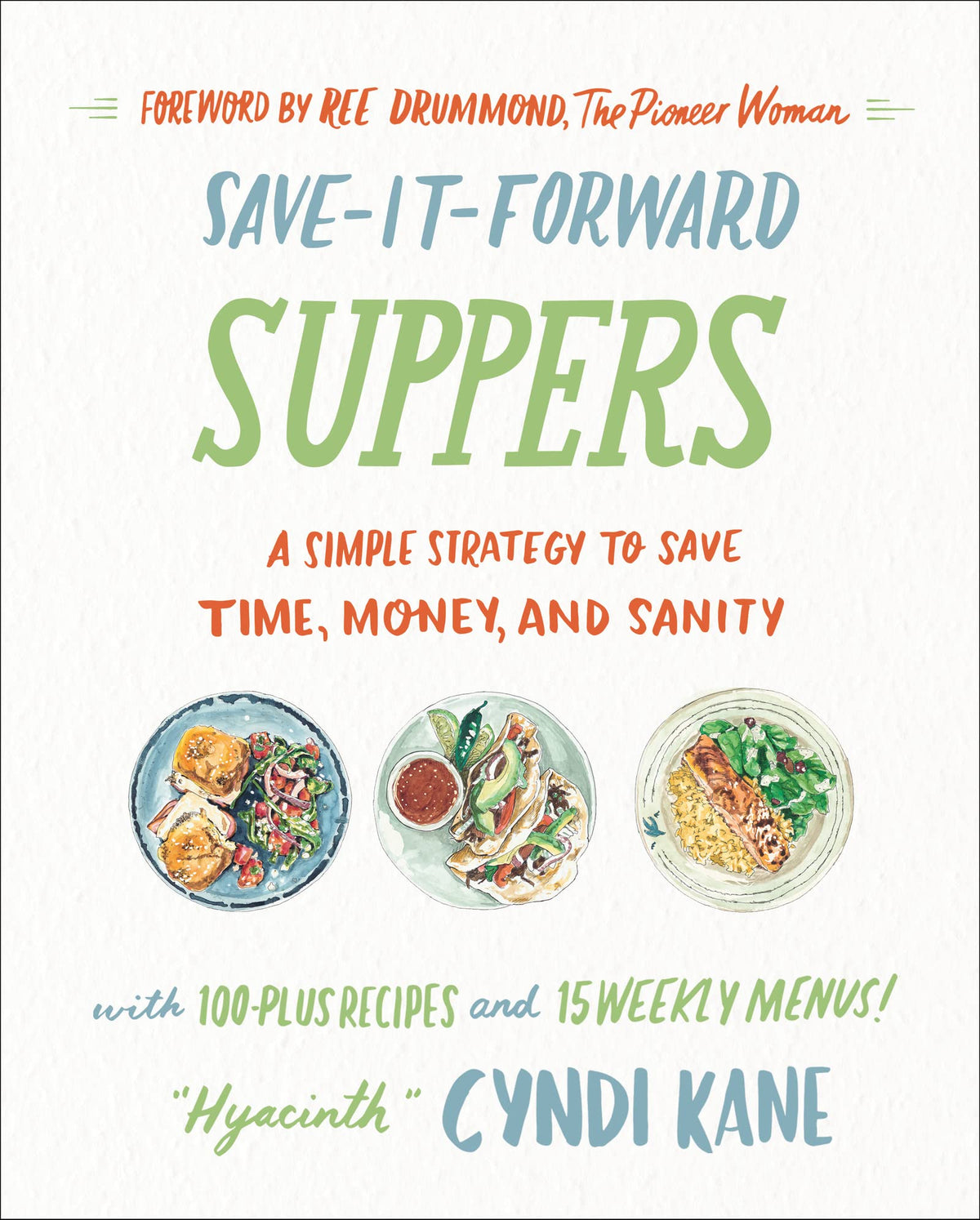 Save-It-Forward Suppers: A Simple Strategy to Save Time, Money, and Sanity – Transform Leftovers into Fresh Weeknight Meals with Practical Meal Planning Techniques