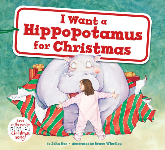 I Want a Hippopotamus for Christmas: Great for Holiday and Christmas Reading or Gifting