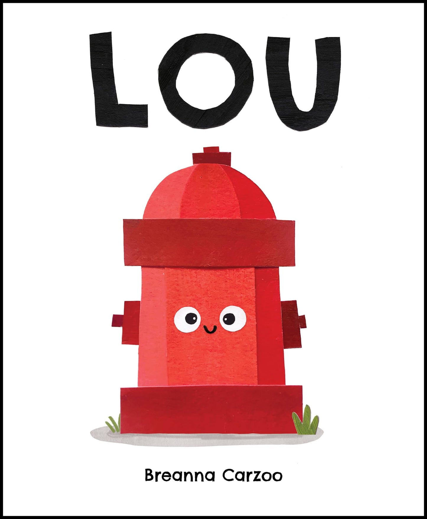 Lou: A Children's Picture Book About a Fire Hydrant and Unlikely Neighborhood Hero – A Heartwarming and Funny Story for Kids (Ages 4-8)