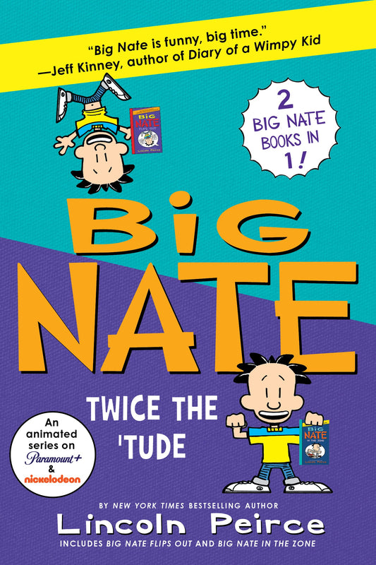 Big Nate: Twice the 'Tude: Big Nate Flips Out and Big Nate: In the Zone – Hilarious Middle Grade Adventures―A Two-Book Bind-Up for Kids and Diary of a Wimpy Kid Fans (Ages 8-12)