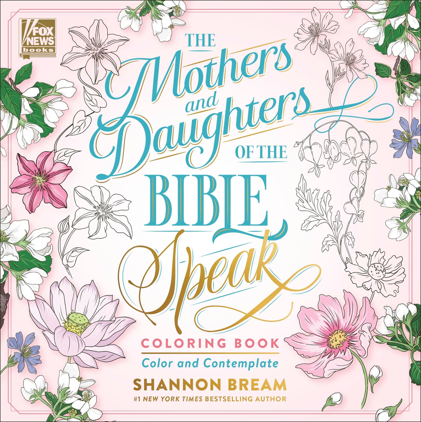 The Mothers and Daughters of the Bible Speak Coloring Book: Color and Contemplate (Women of the Bible Coloring Books)