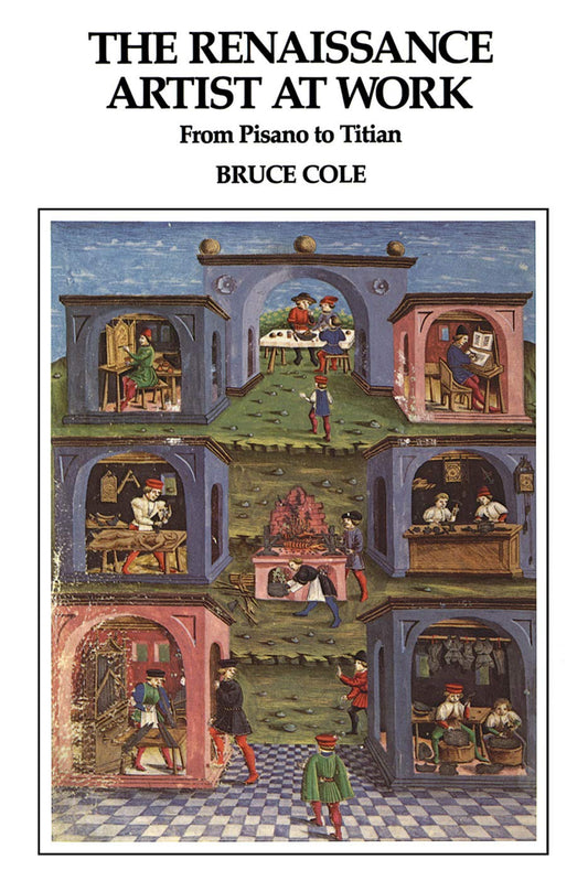 The Renaissance Artist at Work: From Pisano to Titian (Icon Editions)