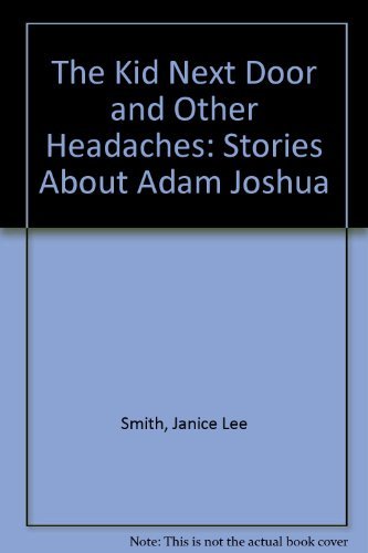 The Kid Next Door and Other Headaches: Stories About Adam Joshua
