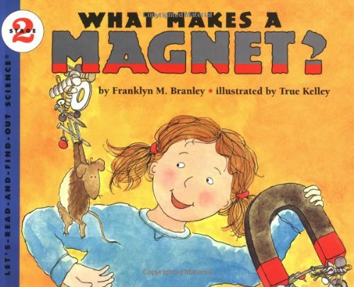 What Makes a Magnet? (Let's-Read-and-Find-Out Science 2)