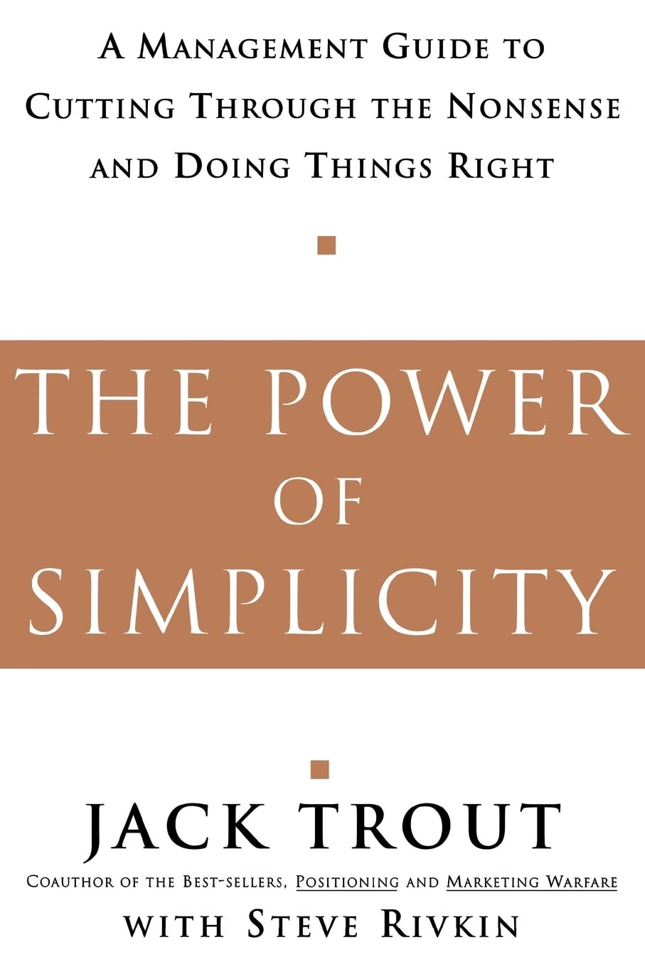The Power Of Simplicity: A Management Guide to Cutting Through the Nonsense and Doing Things Right