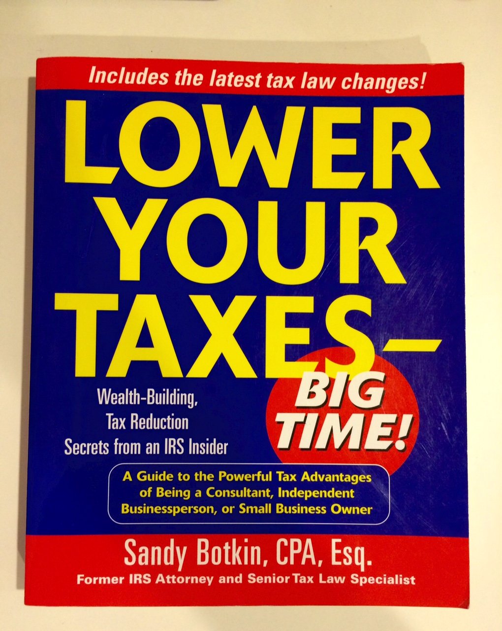 Lower Your Taxes - Big Time! : Wealth-Building, Tax Reduction Secrets from an IRS Insider