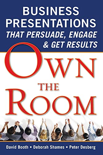 Own the Room: Business Presentations that Persuade, Engage, and Get Results