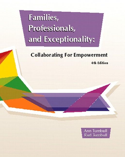 Families, Professionals, and Exceptionality: Collaborating for Empowerment (4th Edition)