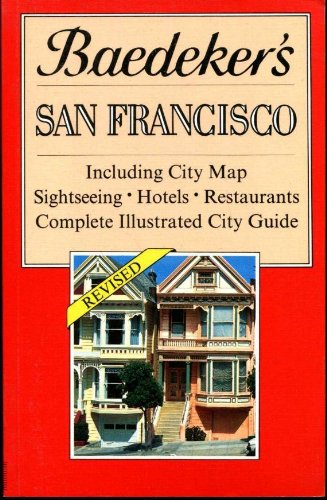 Baedeker's San Francisco: Including City Map, Sightseeing, Hotels, Restaurants, Complete Illustrated City Guide
