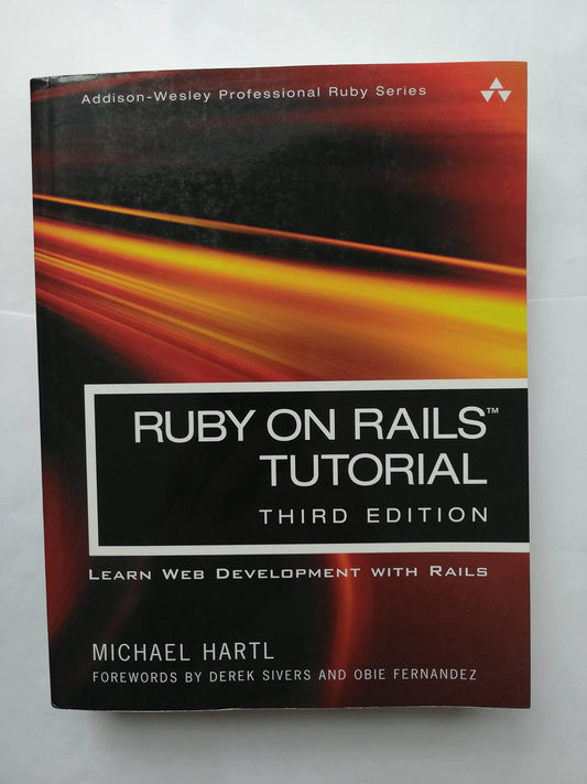 Ruby on Rails Tutorial: Learn Web Development With Rails (Addison-Wesley Professional Ruby)