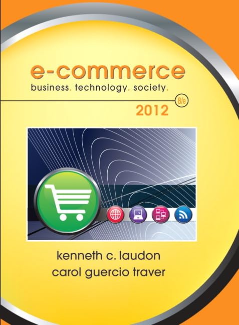 E-Commerce 2012: Business, Technology, Society