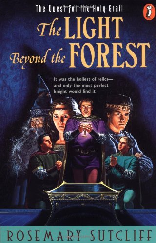 The Light beyond the Forest: The Quest for the Holy Grail (Arthurian Trilogy)