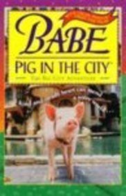 Babe, Pig in the City: The Big City Adventure: Chapter Book (Babe & friends)