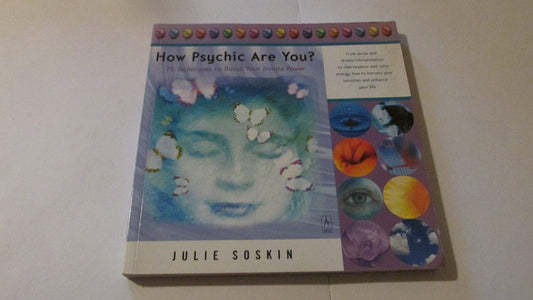 How Psychic Are You? 76 Techniques to Boost Your Innate Power