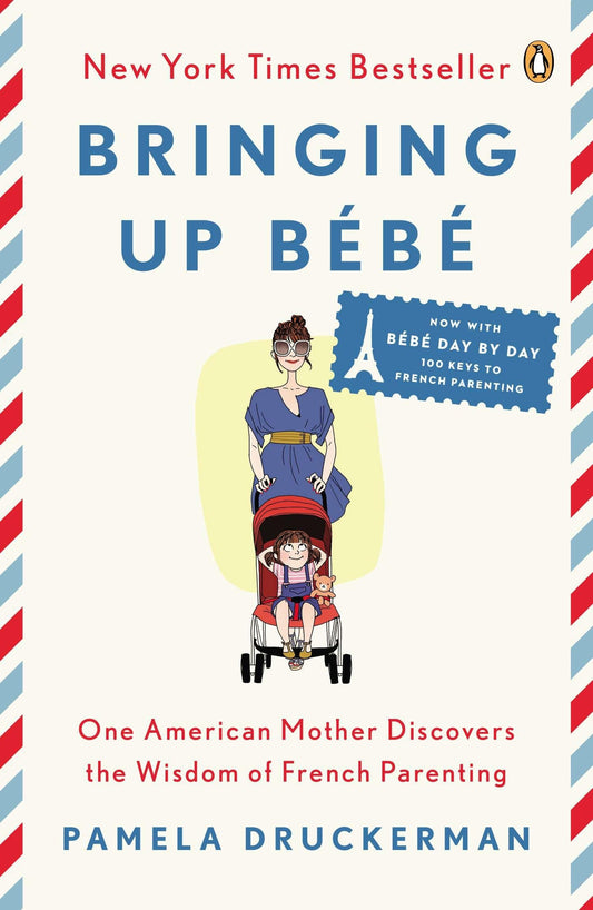 Bringing Up Bébé: One American Mother Discovers the Wisdom of French Parenting - 4593