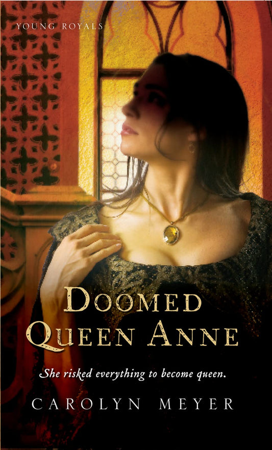 Doomed Queen Anne: A Young Royals Book – The True Story of Anne Boleyn: A YA Historical Novel of Ambition and Power