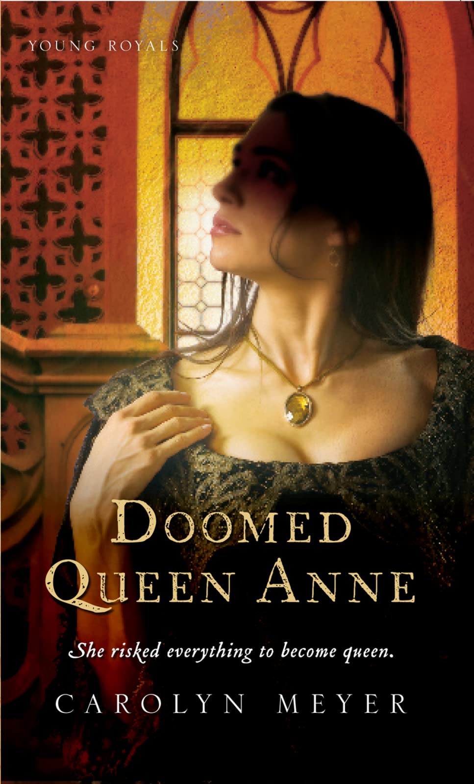 Doomed Queen Anne: A Young Royals Book – The True Story of Anne Boleyn: A YA Historical Novel of Ambition and Power