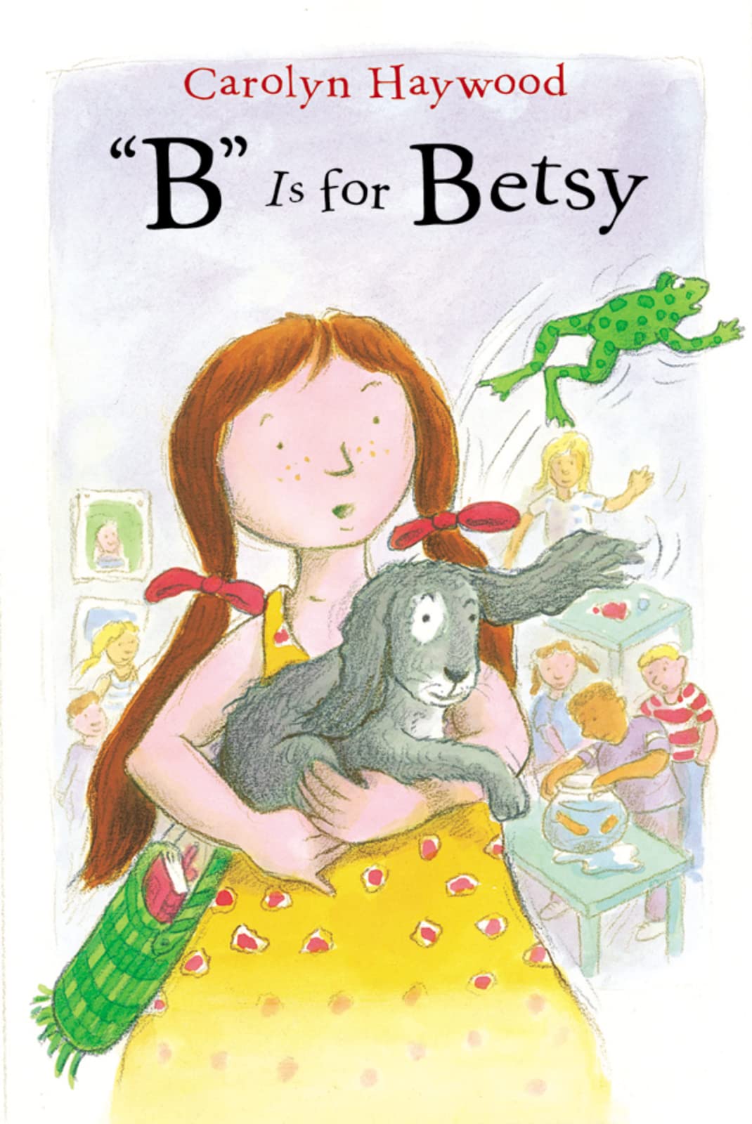 "B" Is for Betsy: A Classic First Grade Story for Kids (Ages 6-9) About Making Friends and Learning (Betsy (Paperback))